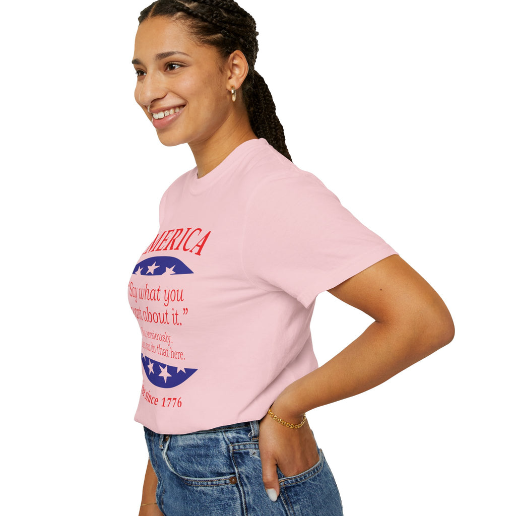 America "Say what you want about it" Patriotic T-Shirt — Free Since 1776