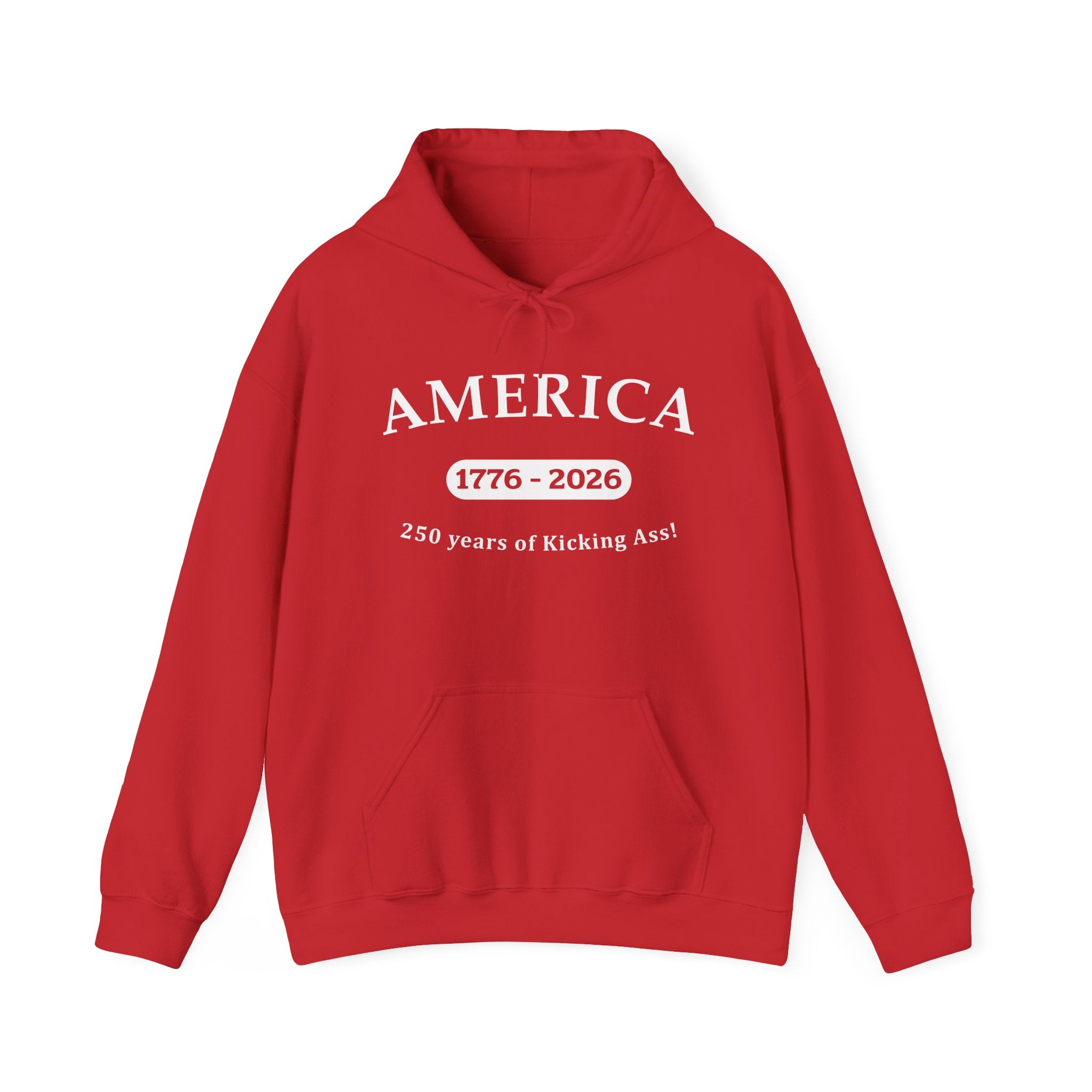 America 1776–2026 Hoodie – "250 Years of Kicking Ass" Patriotic Sweatshirt