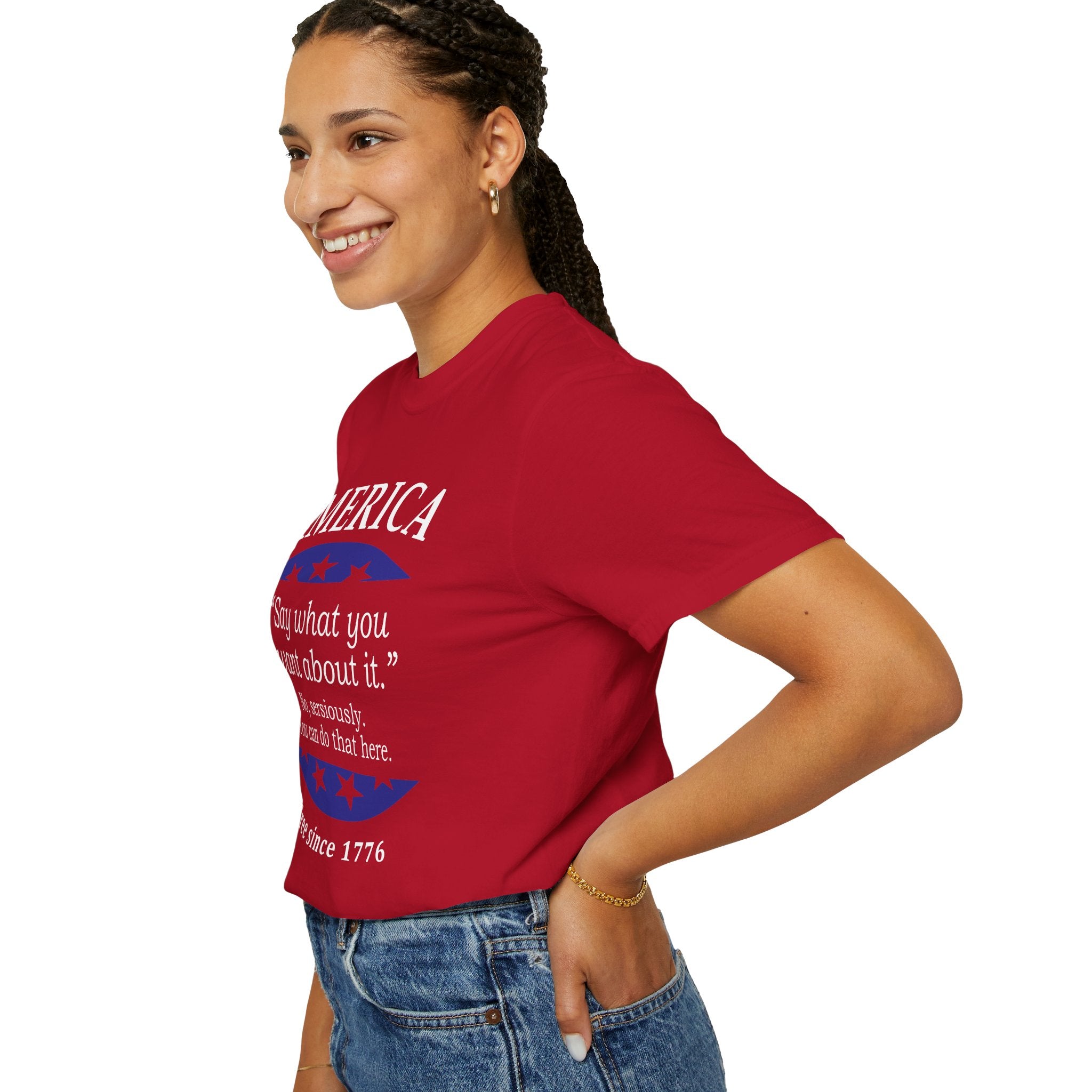 America "Say what you want about it" Patriotic T-Shirt — Free Since 1776