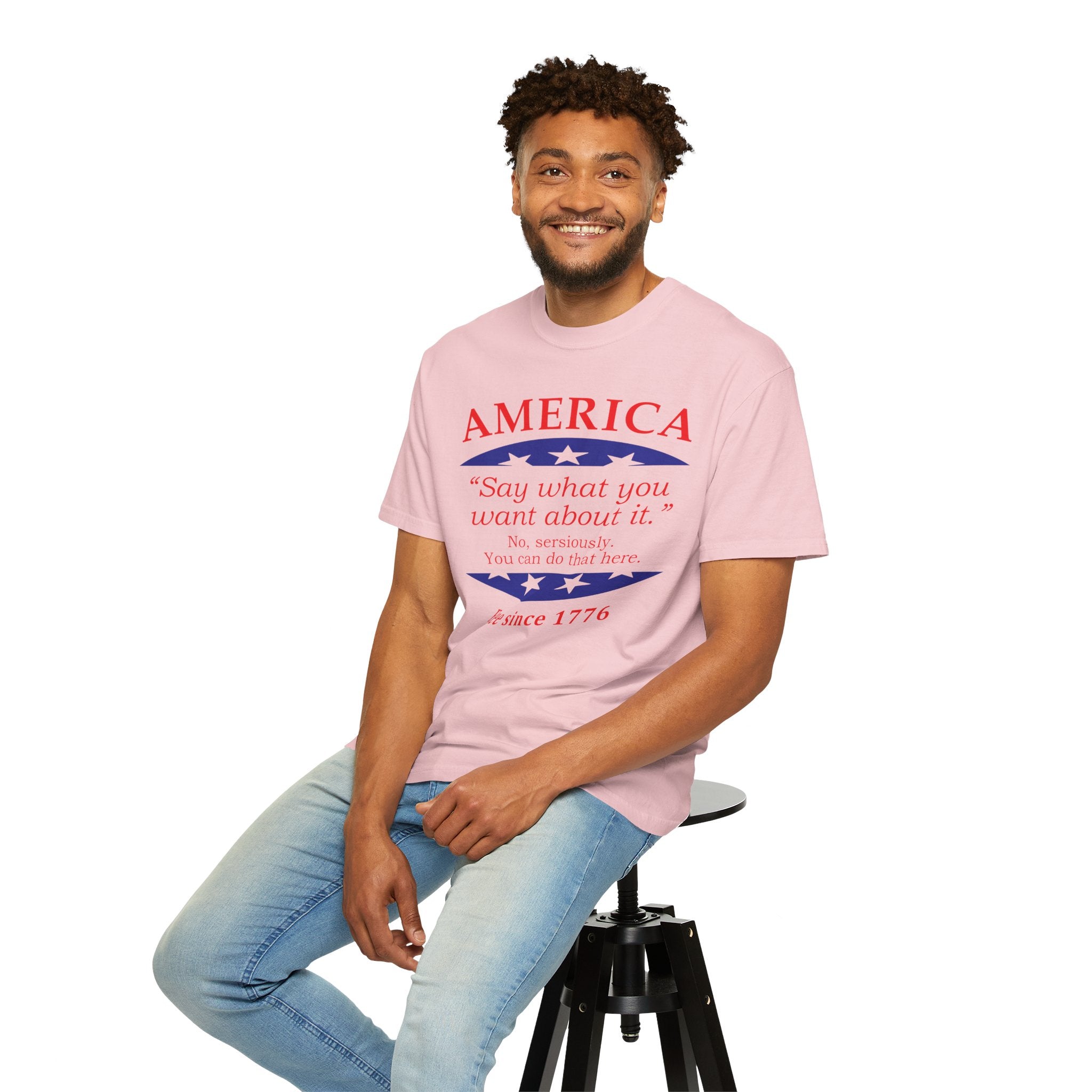America "Say what you want about it" Patriotic T-Shirt — Free Since 1776