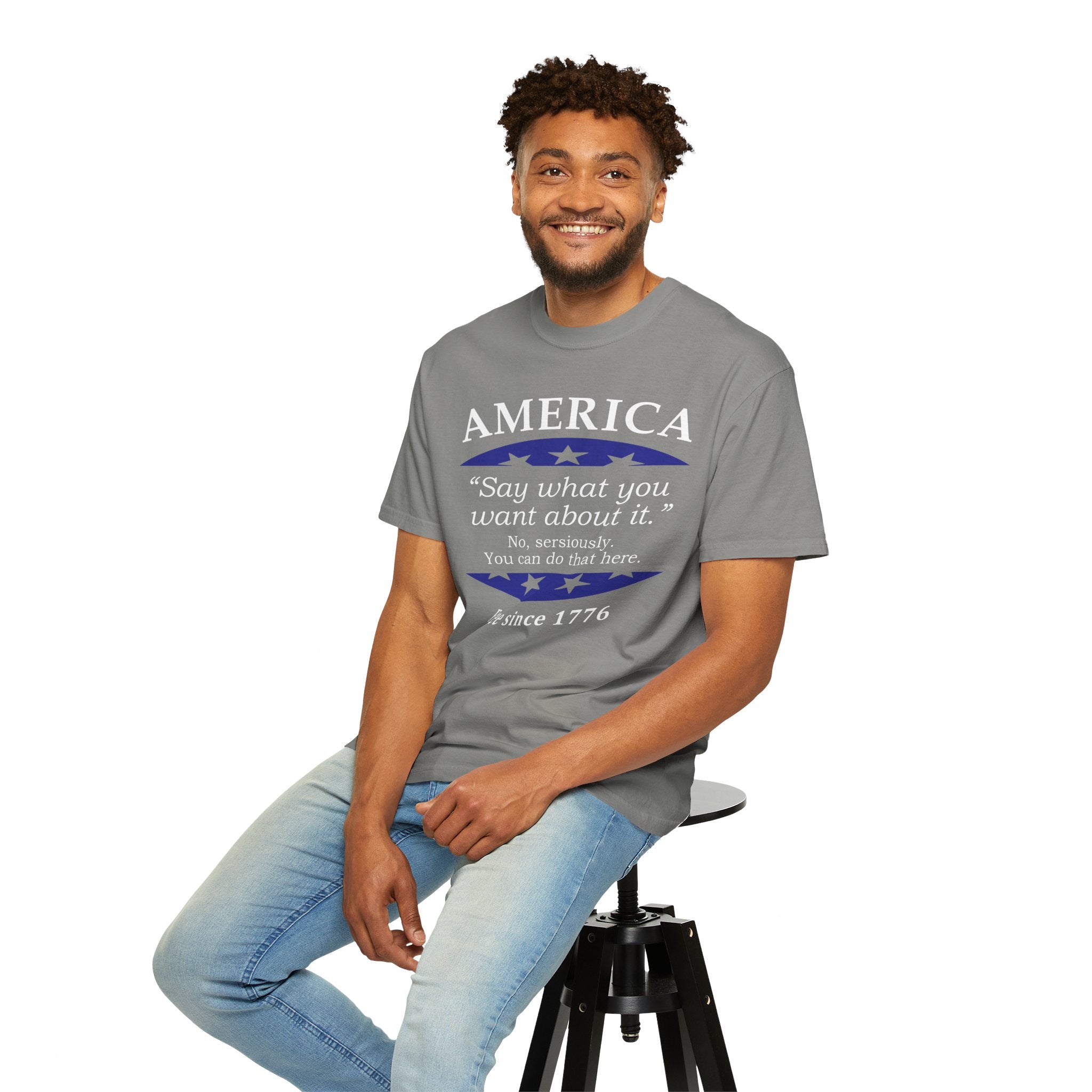 America "Say what you want about it" Patriotic T-Shirt — Free Since 1776