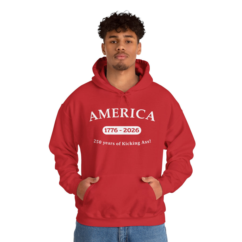 America 1776–2026 Hoodie – "250 Years of Kicking Ass" Patriotic Sweatshirt