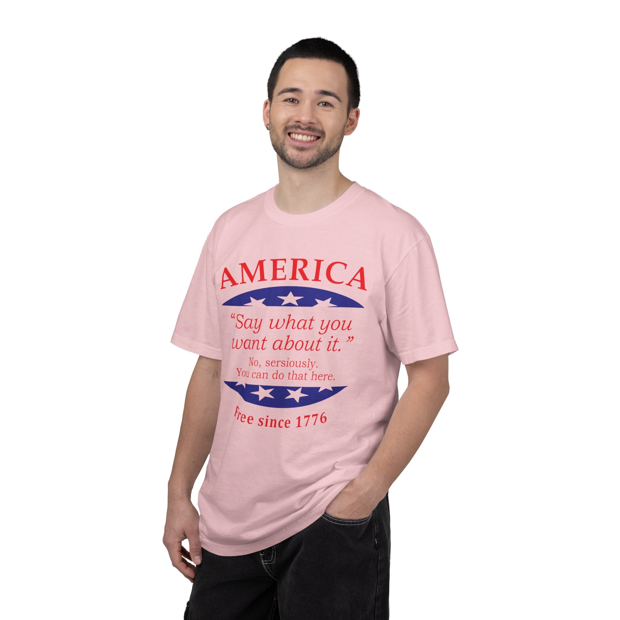 America "Say what you want about it" Patriotic T-Shirt — Free Since 1776