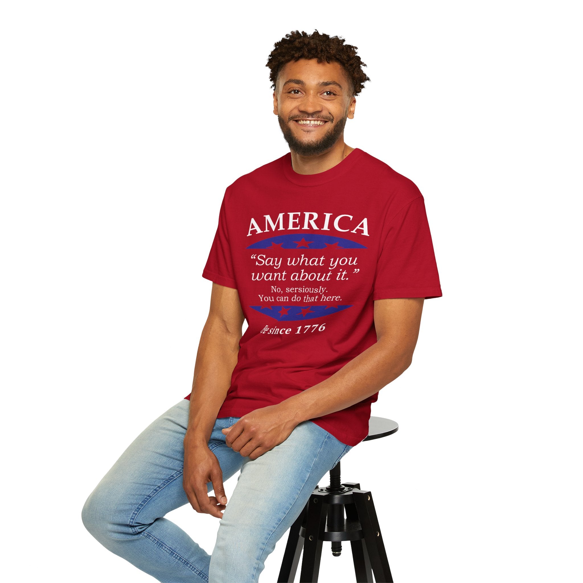 America "Say what you want about it" Patriotic T-Shirt — Free Since 1776