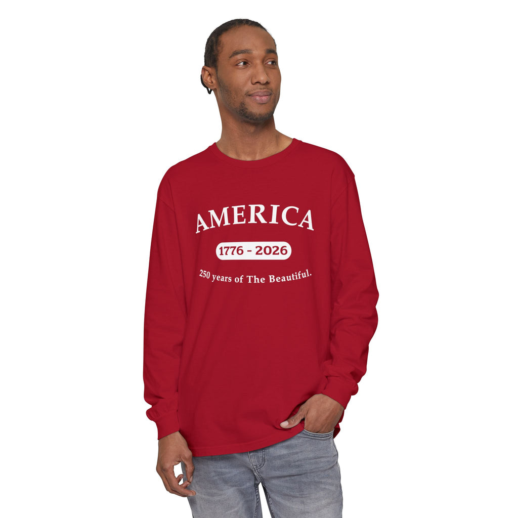America 1776-2026 Long Sleeve T-Shirt — 250 Years of The Beautiful